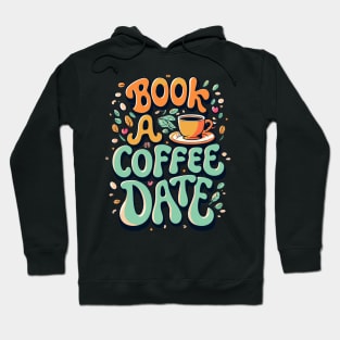 "Book a Coffee Date" design Hoodie